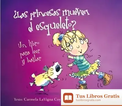 Descargar ¿Las Princesas Mueven El Esqueleto? de Carmela Lavigna Coyle