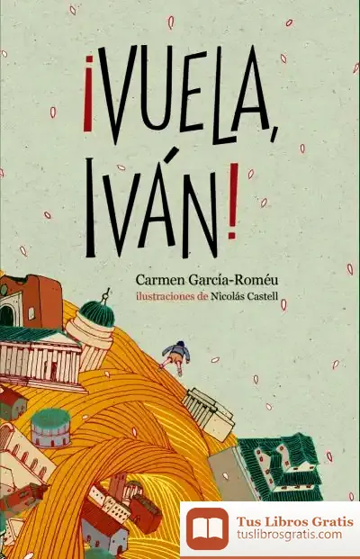 Descargar ¡Vuela, Iván! de Carmen García-romeu