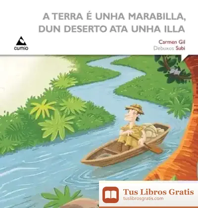 Descargar A Terra É Unha Marabilla, Dun Deserto Ata Unha Illa de Carmen Gil