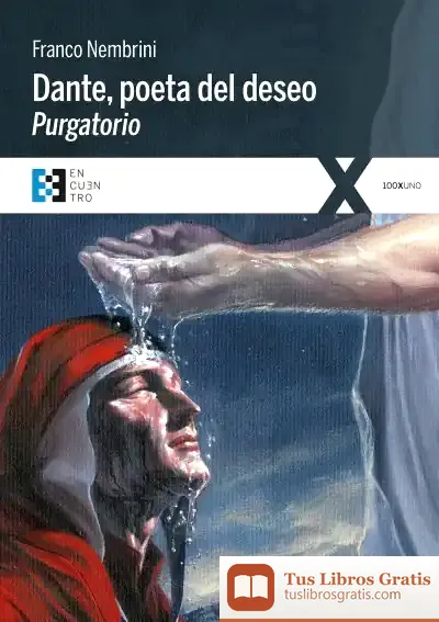 Descargar Dante, Poeta Del Deseo. Purgatorio: Conversaciones Sobre La Divina Comedia