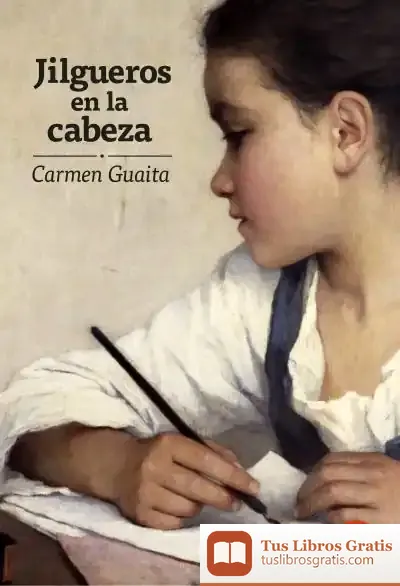 Descargar Jilgueros En La Cabeza de Carmen Guaita Fernández