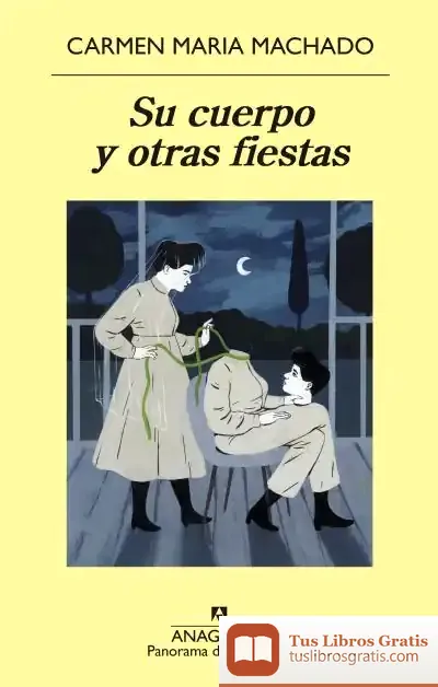 Descargar Su Cuerpo Y Otras Fiestas de Carmen Maria Machado
