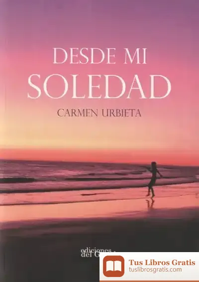Descargar Desde Mi Soledad de Carmen Urbieta Pérez de Nanclares