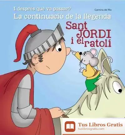 Descargar Sant Jordi I El Ratolí-Continuació Llegenda de Carmina del Río Galvé