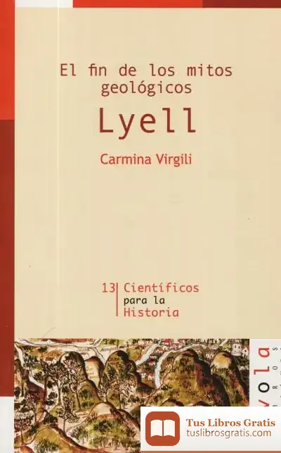 Descargar El Fin De Los Mitos Geológicos. Lyell