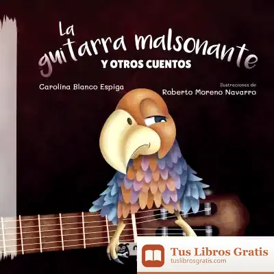 Descargar La Guitarra Malsonante Y Otros Cuentos de Carolina Blanco Espiga