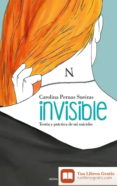 Descargar Invisible. Teoría Y Práctica De Mi Suicidio