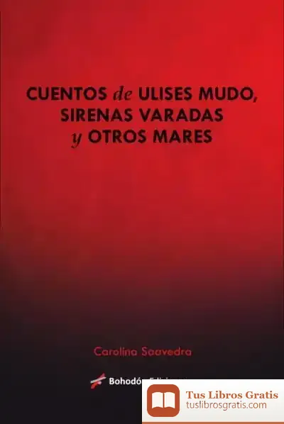 Descargar Cuentos De Ulises Mudos, Sirenas Varadas Y Otros Mares