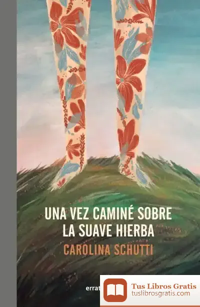 Descargar Una Vez Caminé Sobre La Suave Hierba