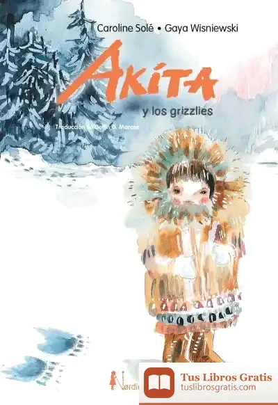 Descargar Akita Y Los Osos Grizzlies de Carolina Solé Terrado