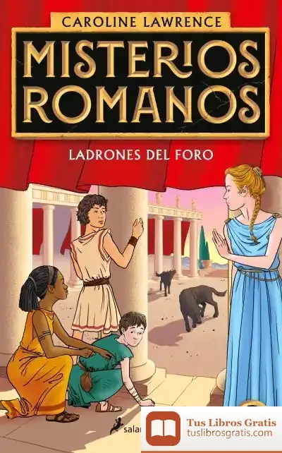 Descargar Ladrones En El Foro (Misterios Romanos 1) de Caroline Lawrence