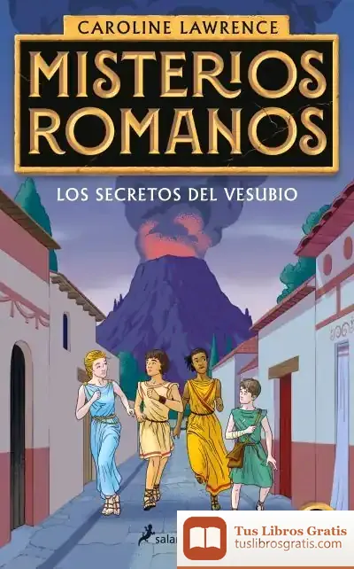 Descargar Los Secretos Del Vesubio (Misterios Romanos 2) de Caroline Lawrence
