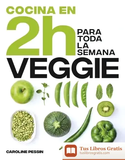 Descargar Cocina Veggie En 2 Horas Para Toda La Semana