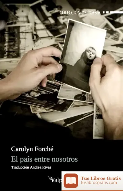 Descargar El País Entre Nosotros de Carolyn Forché