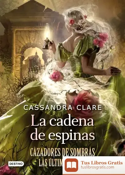 Descargar La Cadena De Espinas (Cazadores De Sombras Las Últimas Horas Libro 3)