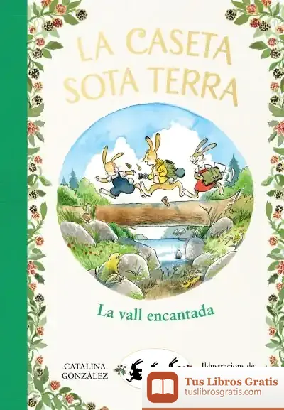 Descargar La Vall Encantada (La Caseta Sota Terra 3) de Catalina González Vilar