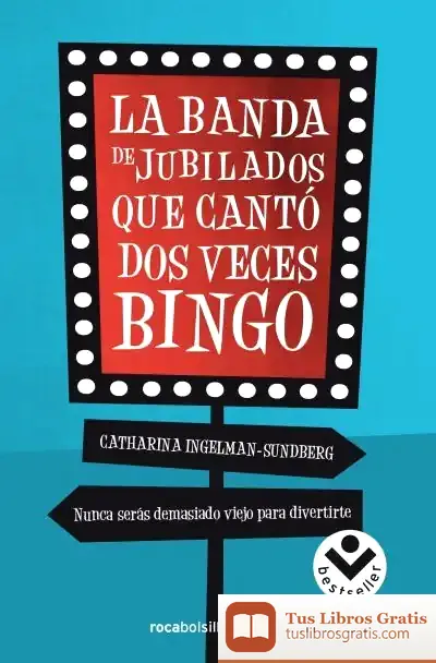 Descargar La Banda De Jubilados Que Cantó Dos Veces Bingo de Catharina Ingelman-sundberg