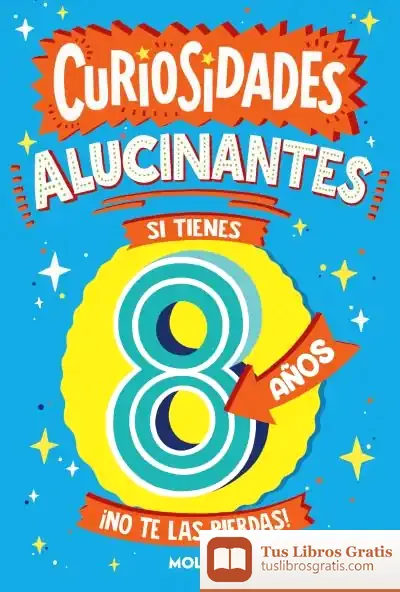 Descargar Curiosidades Alucinantes Si Tienes 8 Años