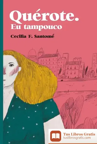 Descargar Quérote. Eu Tampouco de Cecilia F. Santomé