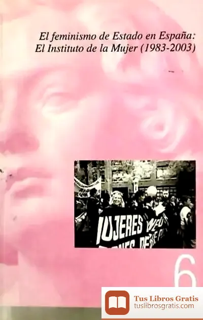 Descargar El Feminismo De Estado En España: El Instituto De La Mujer (1983-2003) de David Paniagua Aguilar