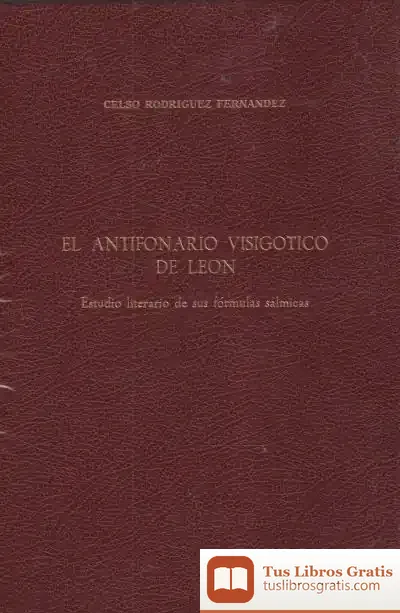 Descargar El Antifonario Visigótico De Léon: Estudio Literario De Sus Fórmulas Sálmicas