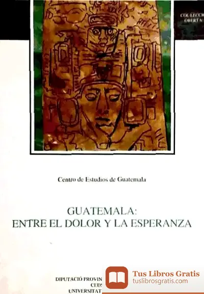 Descargar Guatemala: Entre El Dolor Y La Esperanza