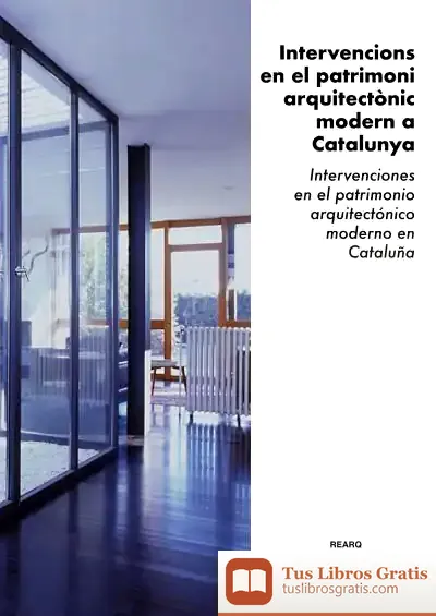 Descargar Intervencions En El Patrimoni Arquitectònic Modern A Catalunya. Intervenciones En El Patrimonio Arquitectónico Moderno En Cataluña