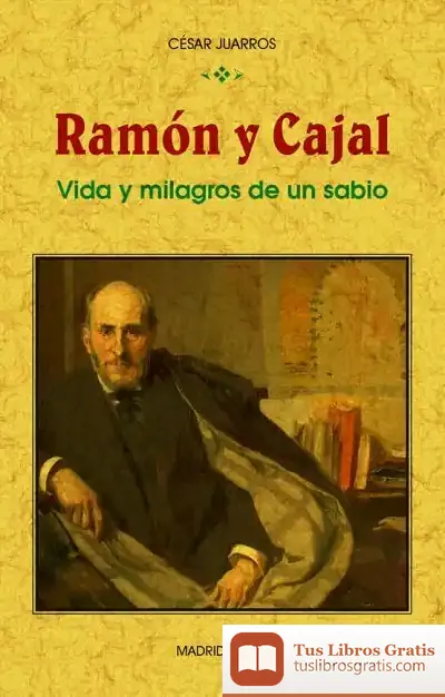 Descargar Ramón Y Cajal: Vida Y Milagros De Un Sabio
