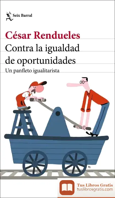 Descargar Contra La Igualdad De Oportunidades: Un Panfleto Igualitarista