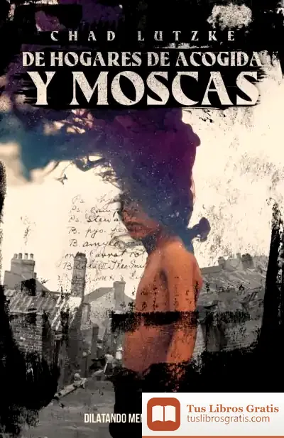 Descargar De Hogares De Acogida Y Moscas de Chad Lutzke
