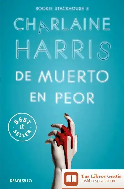 Descargar De Muerto En Peor (Sookie Stackhouse 8) de Charlaine Harris