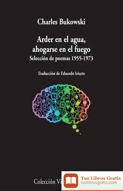 Descargar Arder En El Agua, Ahogarse En El Fuego: Selección De Poemas 1955-1973