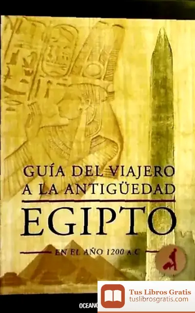 Descargar Guía Del Viajero A La Antigüedad: Egipto En El Año 1200 A.C de José María Merino