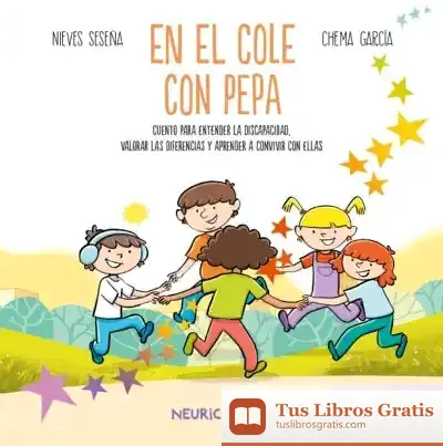 Descargar En El Cole Con Pepa: Cuento Para Entender La Discapacidad, Valorar Las Diferencias Y Aprender A Convivir Con Ellas de Chema García