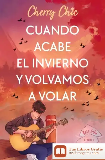Descargar Cuando Acabe El Invierno Y Volvamos A Volar (Rose Lake 2)