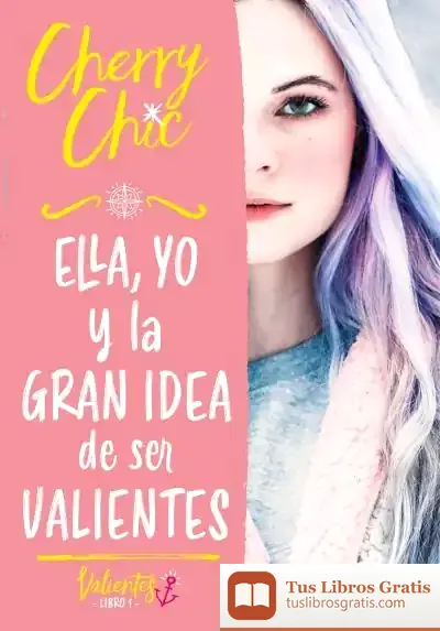 Descargar Ella, Yo Y La Gran Idea De Ser Valientes (Valientes)