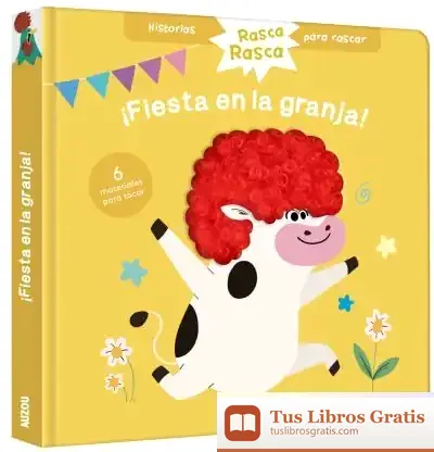 Descargar Historias Para Rascar. ¡Fiesta En La Granja! Libro Con Texturas Para Bebés de David Urbano Pulido