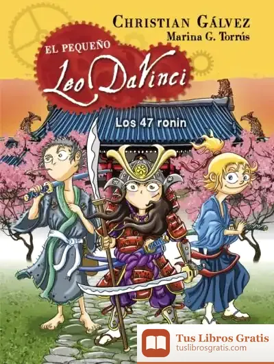 Descargar El Pequeño Leo Da Vinci 10. Los 47 Ronin de Christian Gálvez