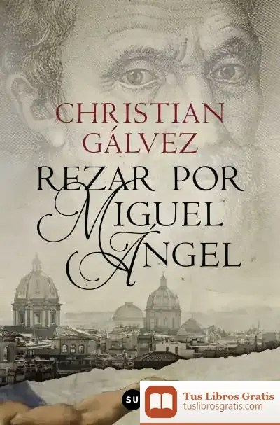 Descargar Las Crónicas Del Renacimiento 2. Rezar Por Miguel Ángel de Christian Gálvez