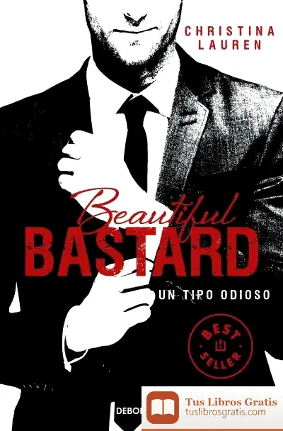 Descargar Beautiful Bastard. Un Tipo Odioso de Christina Lauren