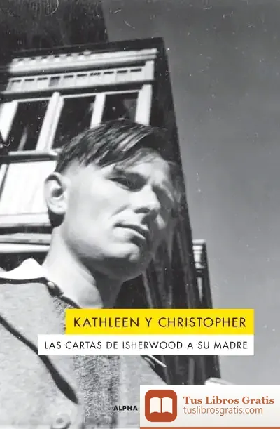 Descargar Las Cartas De Isherwood A Su Madre