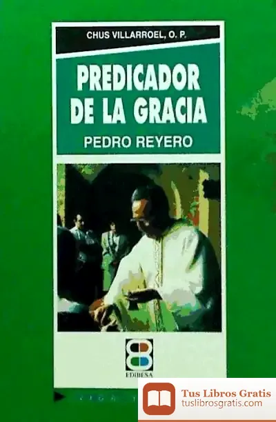 Descargar Predicador De La Gracia: Pedro F. Reyero