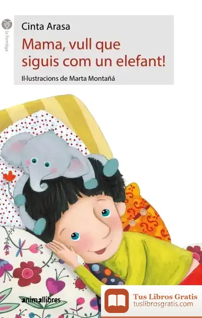 Descargar Mama, Vull Que Siguis Com Un Elefant!
