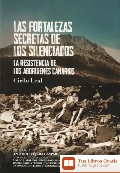 Descargar Las Fortalezas Secretas De Los Silenciados : La Resistencia De Los Aborígenes Canarios