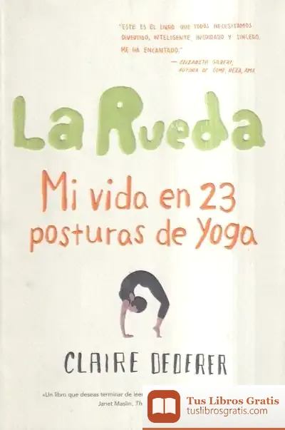 Descargar La Rueda. Mi Vida En 23 Posturas De Yoga