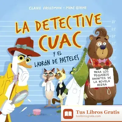 Descargar La Detective Cuac Y El Ladrón De Pasteles de Claire Freedman