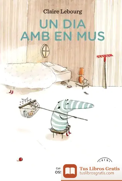 Descargar Un Dia Amb En Mus de Claire Lebourg