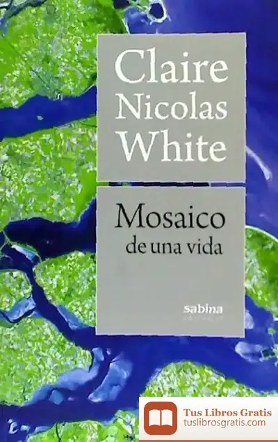 Descargar Mosaico De Una Vida de Claire Nicolas White