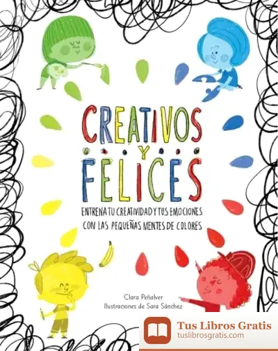 Descargar Creativos Y Felices de Clara Peñalver Jurado