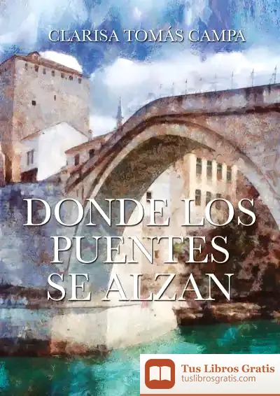 Descargar Donde Los Puentes Se Alzan
